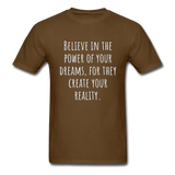 Believe in the Power of Your Dreams T-Shirt - brown