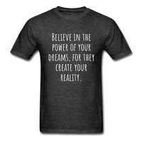 Believe in the Power of Your Dreams T-Shirt - heather black