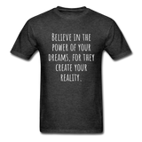 Believe in the Power of Your Dreams T-Shirt - heather black