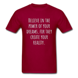 Believe in the Power of Your Dreams T-Shirt - dark red