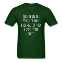 Believe in the Power of Your Dreams T-Shirt - forest green