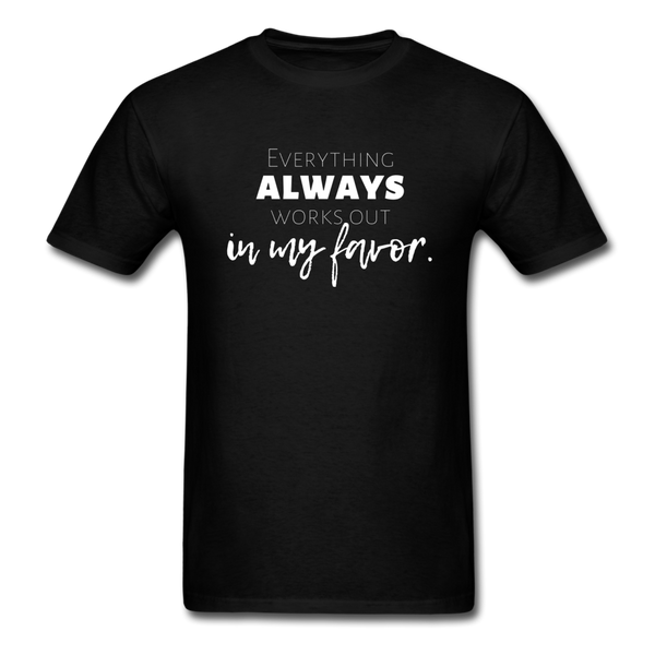 Everything Always Works Out In My Favor T-Shirt - black