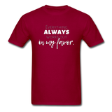 Everything Always Works Out In My Favor T-Shirt - dark red