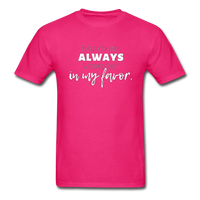 Everything Always Works Out In My Favor T-Shirt - fuchsia