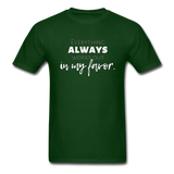 Everything Always Works Out In My Favor T-Shirt - forest green