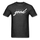 Expect Good Things T-Shirt - heather black