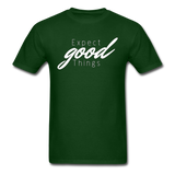 Expect Good Things T-Shirt - forest green