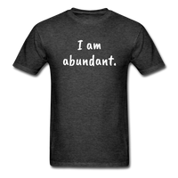 I Am Abundant T-Shirt - heather black