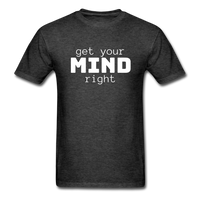 Get Your Mind Right T-Shirt - heather black