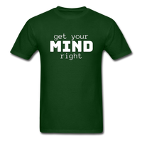 Get Your Mind Right T-Shirt - forest green