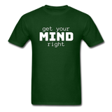 Get Your Mind Right T-Shirt - forest green