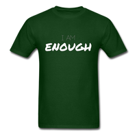 I Am Enough T-Shirt - forest green