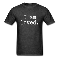 I Am Loved T-Shirt - heather black