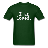 I Am Loved T-Shirt - forest green