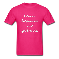 I Run on Forgiveness and Gratitude T-Shirt - fuchsia