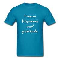 I Run on Forgiveness and Gratitude T-Shirt - turquoise