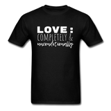Love: Completely & Unconditionally T-Shirt - black