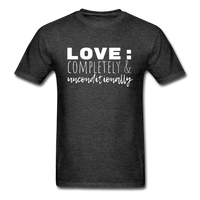 Love: Completely & Unconditionally T-Shirt - heather black
