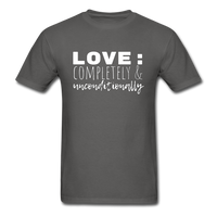 Love: Completely & Unconditionally T-Shirt - charcoal