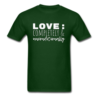 Love: Completely & Unconditionally T-Shirt - forest green