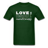 Love: Completely & Unconditionally T-Shirt - forest green