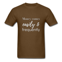 Money Comes Easily & Frequently T-Shirt - brown