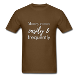 Money Comes Easily & Frequently T-Shirt - brown