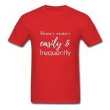 Money Comes Easily & Frequently T-Shirt - red