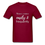 Money Comes Easily & Frequently T-Shirt - burgundy