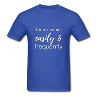 Money Comes Easily & Frequently T-Shirt - royal blue