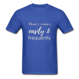 Money Comes Easily & Frequently T-Shirt - royal blue