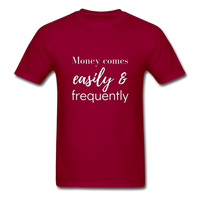 Money Comes Easily & Frequently T-Shirt - dark red