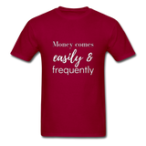 Money Comes Easily & Frequently T-Shirt - dark red