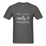 Money Comes Easily & Frequently T-Shirt - charcoal
