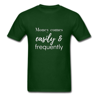 Money Comes Easily & Frequently T-Shirt - forest green
