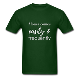 Money Comes Easily & Frequently T-Shirt - forest green