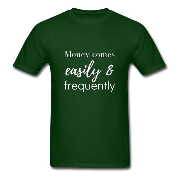 Money Comes Easily & Frequently T-Shirt - forest green