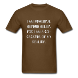 Powerful Beyond Belief T-Shirt - brown