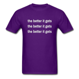 The Better It Gets T-Shirt - purple