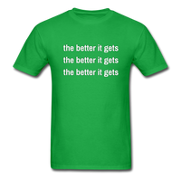 The Better It Gets T-Shirt - bright green