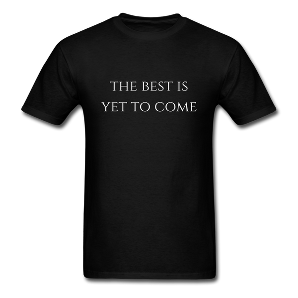 The Best is Yet to Come T-Shirt - black