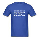 Together We Rise T-Shirt - royal blue