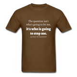 Who Is Going To Stop Me T-Shirt - brown