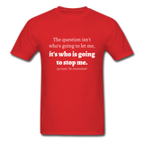 Who Is Going To Stop Me T-Shirt - red