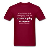 Who Is Going To Stop Me T-Shirt - burgundy
