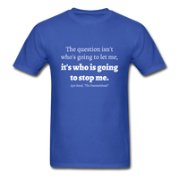 Who Is Going To Stop Me T-Shirt - royal blue