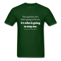 Who Is Going To Stop Me T-Shirt - forest green