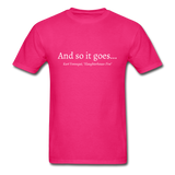 And So It Goes T-Shirt - fuchsia